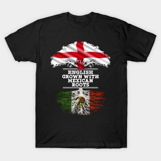 English Grown With Mexican Roots - Gift for Mexican With Roots From Mexico T-Shirt